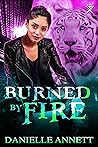 Burned by Fire by Danielle Annett
