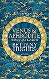 Venus and Aphrodite by Bettany Hughes
