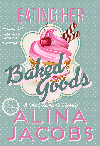 Eating Her Baked Goods (Frost Brothers, #1.5)