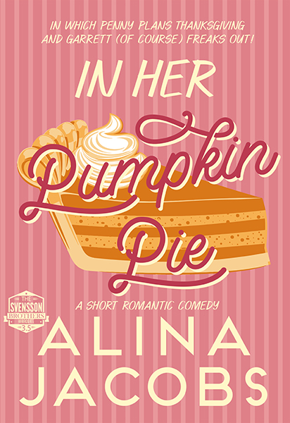 In Her Pumpkin Pie (Svensson Brothers, #3.5)