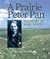 A Prairie Peter Pan: The St...
