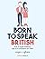 Born to speak British