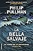 La bella salvaje (El libro de la oscuridad, #1)