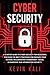 Cyber Security: A Starter Guide to Cyber Security for Beginners, Discover the Best Strategies for Defense Your Devices, Including Risk Management, Social Engineering, and Information Security.