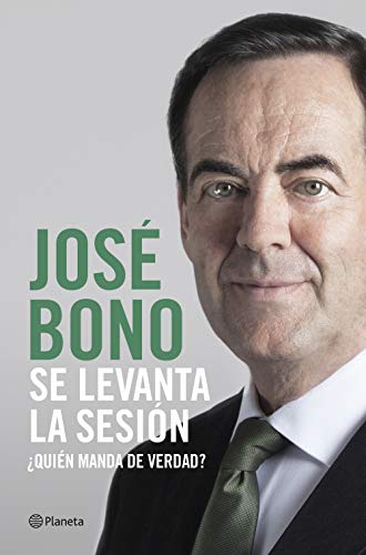 Se levanta la sesión: ¿Quién manda de verdad? (Biografías y memorias) (Spanish Edition)