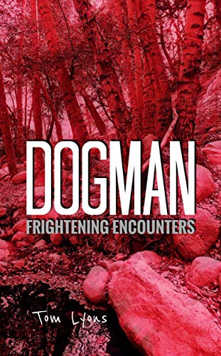 Dogman Frightening Encounters (Kindle Edition)