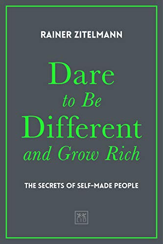 Dare to Be Different and Grow Rich: The Secrets of Self-Made People (Kindle Edition)