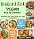 Vegan Instant Pot For Beginners: Healthy Easy Step Vegan Instant Pot Recipes CookBook