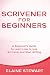 Scrivener for Beginners: A Beginner’s Guide to Learn How to Use Scrivener and Start Writing