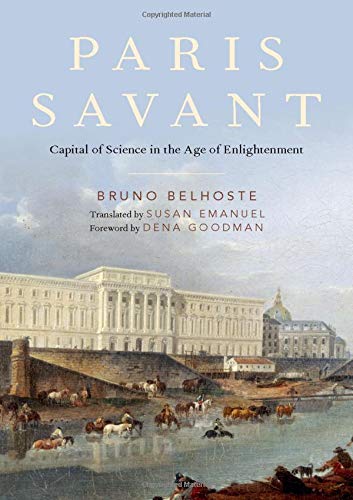 Paris Savant: Capital of Science in the Age of Enlightenment (Hardcover)