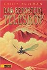 Das Bernstein-Teleskop by Philip Pullman Das Bernstein-Teleskop by Philip Pullman
