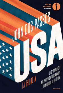 U.S.A.: La trilogia: Il 42° parallelo - Millenovecentodiciannove - Un mucchio di quattrini