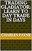 Trading Gladiator: Learn to Day Trade in Days