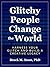 Glitchy People Change the World by Brock M. Stout