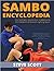 Sambo Encyclopedia: The Throws, Holds And Submission Techniques Of Russia's Fighting Sport