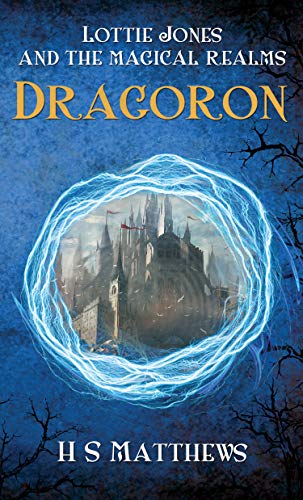 Lottie Jones and the Magical Realms: Dragoron (Kindle Edition)