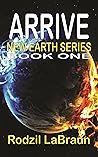 Arrive: New Earth 1 - A new beginnings, post apocalyptic science fiction novel