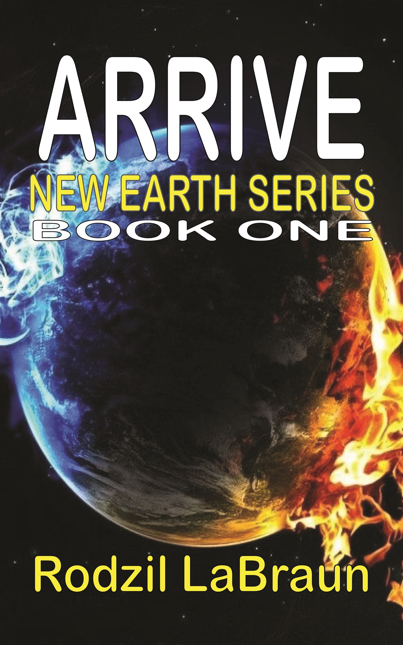 Arrive: New Earth 1 - A new beginnings, post apocalyptic science fiction novel