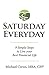 Saturday Everyday by Michael Crews MBA CFP®