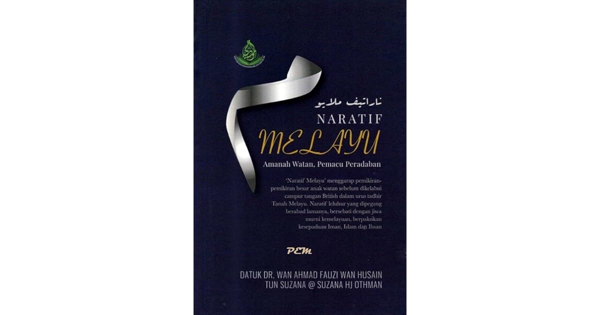 Naratif Melayu Amanah Watan Pemacu Peradaban By Wan Ahmad Fauzi Wan Husain