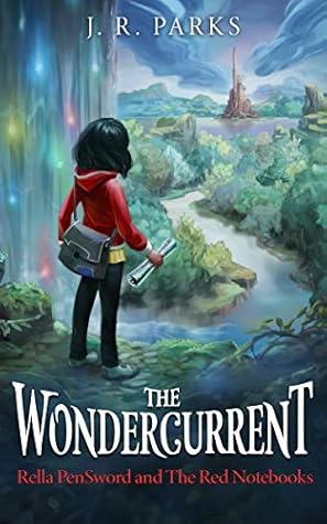 J.R. Parks  The Wondercurrent (Rella PenSword and the Red Notebooks, #1)