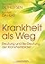 Krankheit als Weg: Deutung ...