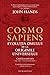Cosmosapiens: evoluția omului de la originile universului