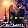 Headliners by Lucy  Parker