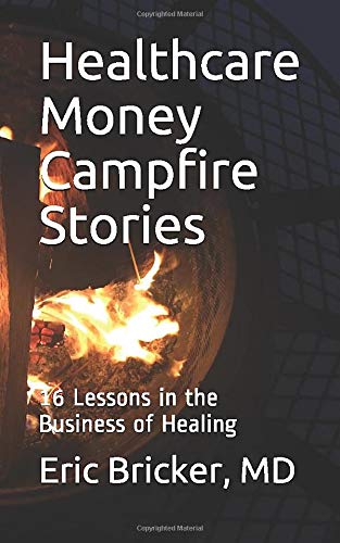 Healthcare Money Campfire Stories: 16 Lessons in the Business of Healing (Paperback)