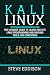 Kali Linux: The ultimate guide to learn, execute linux programming and Hacking tools for computers