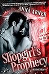 The Shopgirl's Prophecy by Anna Abner