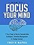 How to Focus Your Mind: 7 E...