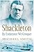 Shackleton: By Endurance We Conquer