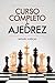 Curso completo de ajedrez: ...