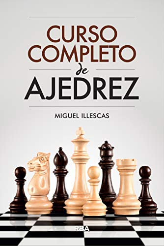 Curso completo de ajedrez: Miguel Illescas (Spanish Edition)