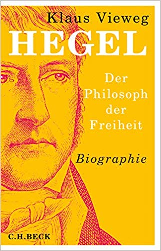 Hegel. Der Philosoph der Freiheit. Biographie