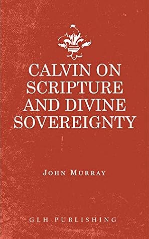 Calvin on Scripture and Divine Sovereignty