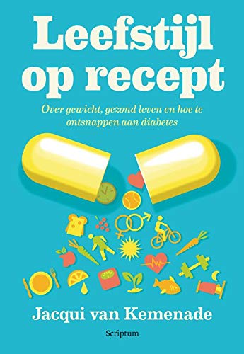 Leefstijl op recept: over gewicht, gezond leven en hoe te ontsnappen aan diabetes (Dutch Edition)