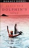 Dance to a Dolphin's Song: Story of a Quest for the Magic Healing Power of the Dolphin