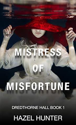 Mistress of Misfortune: A Gothic Romance (Dredthorne Hall, #1)