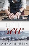 Let It Sew by Anna  Martin