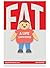 FAT: A Life Unfiltered