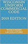 WISCONSIN UNIFORM COMMERCIAL CODE 2018 EDITION