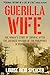 Guerrilla Wife by Louise Reid Spencer