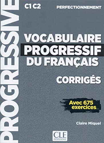 Corrigés vocabulaire progressif niveau perfectionnement C1 C2 avec 675 exercices (Paperback)