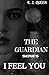 The guardian- I feel you by S.J. Queen
