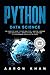 Python Data Science: The Complete Guide to Data Analytics + Machine Learning + Big Data Science + Pandas Python. The Easy Way to Programming (Exercises Included)