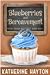 Blueberries and Bereavement (Sweet Baked Mystery Book 3) by Katherine Hayton