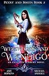 Book cover for Werewolves And Wendigo (Penny and Boots, #2)