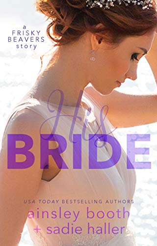 His Bride (Frisky Beavers #3.5; Quickies #3)